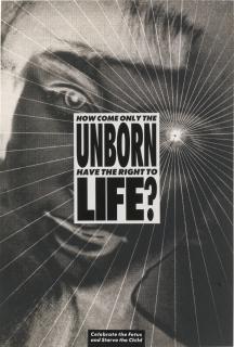Barbara Kruger - Untitled (How Come Only The Unborn Have The Right To Life?)