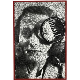 Barbara Kruger -  Untitled (Our Time Is Your Money)