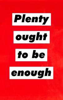 Barbara Kruger - Untitled (Plenty Ought To Be Enough)