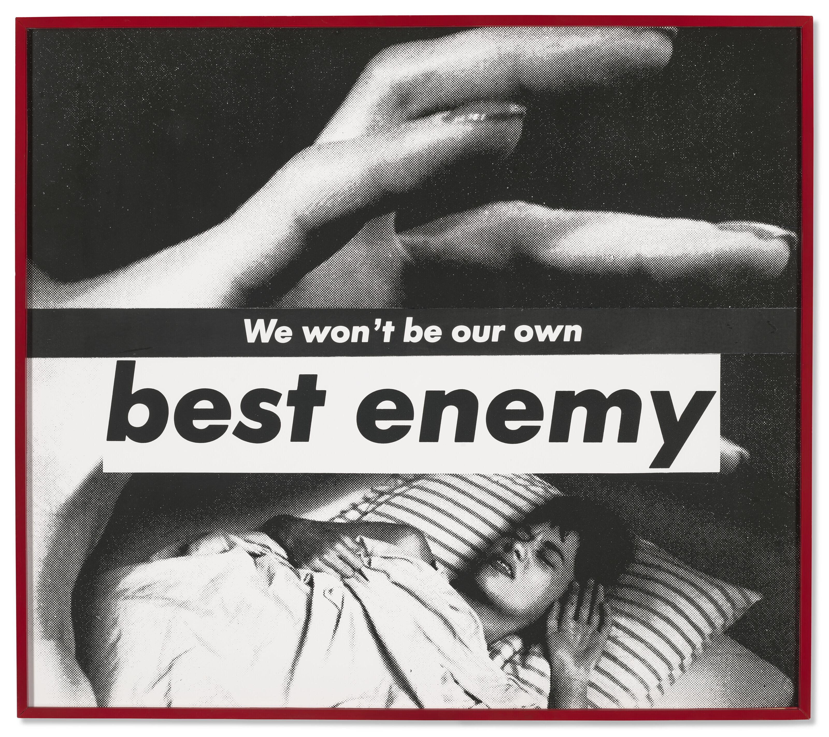 Barbara Kruger - Untitled (We Won\'t Be Our Own Best Enemy)