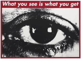 Barbara Kruger - Untitled (What you see is what you get)