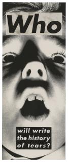 Barbara Kruger - Untitled (Who Will Write the History of Tears?)
