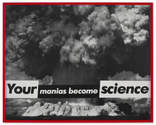 Barbara Kruger - Untitled (Your Manias Become Science)