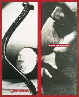 Barbara Kruger - Who Is Born To Lose? Who Is Free To Choose?
