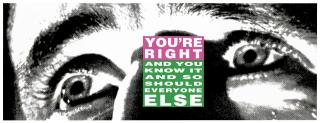 Barbara Kruger - You\'re Right (And You Know It and So Should Everyone Else)