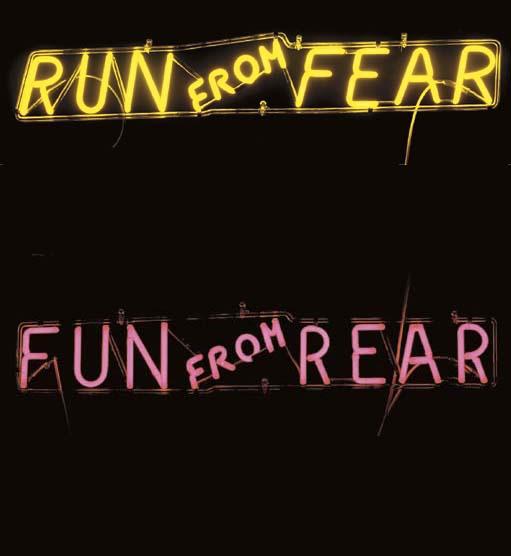 Bruce Nauman - RUN FROM FEAR FUN FROM REAR