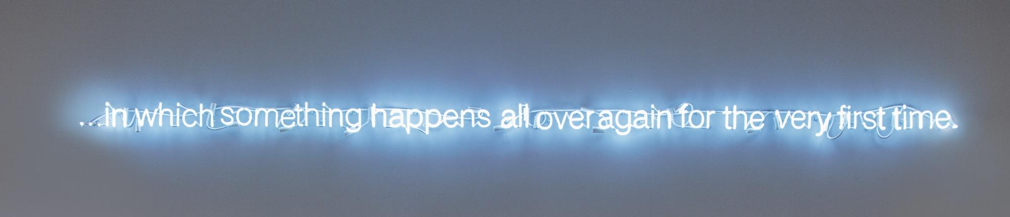 Cerith Wyn Evans - …In Which Something Happens All Over Again For The Very First Time.