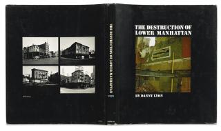 Danny Lyon - The Destruction Of Lower Manhattan. (New York & Toronto, Ontario): The Macmillan Company, (1969). 