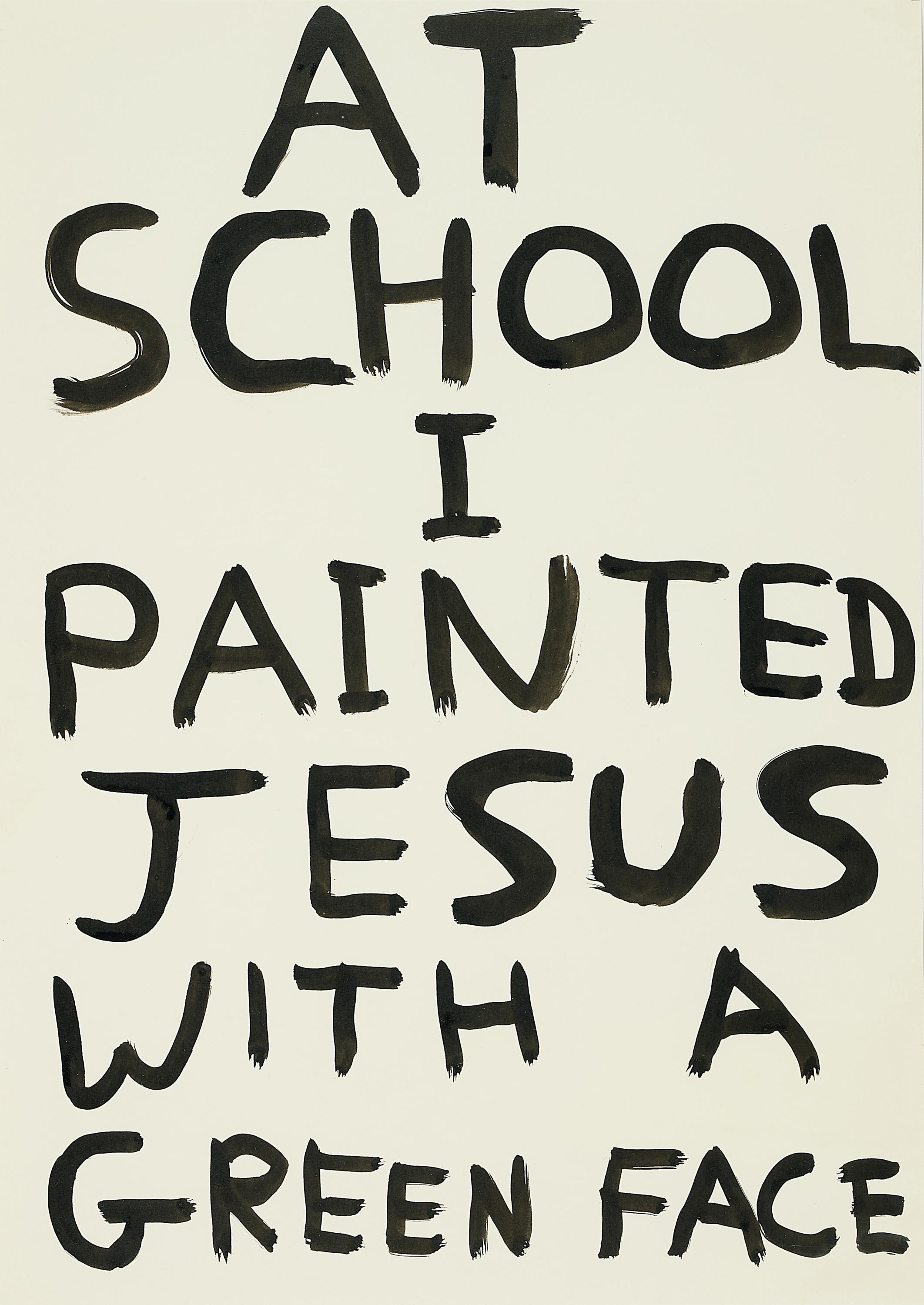 David Shrigley - At School I painted Jesus with a green Face.