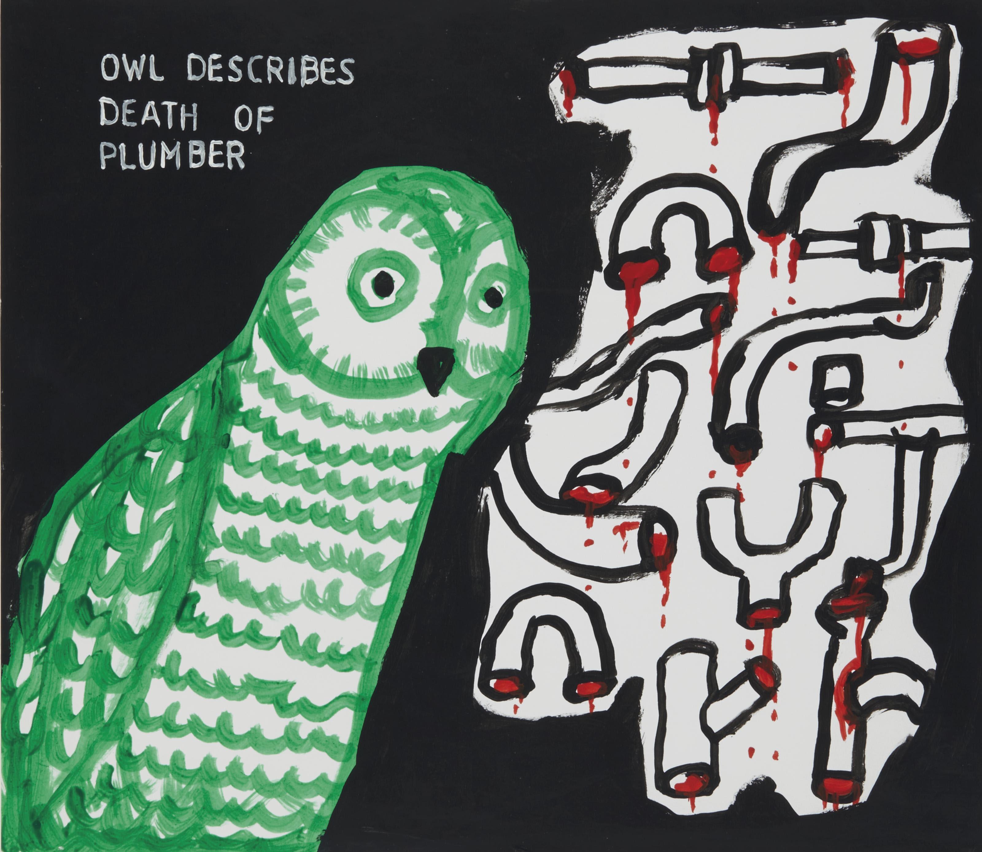 David Shrigley - Untitled (Owl describes death of Plumber)