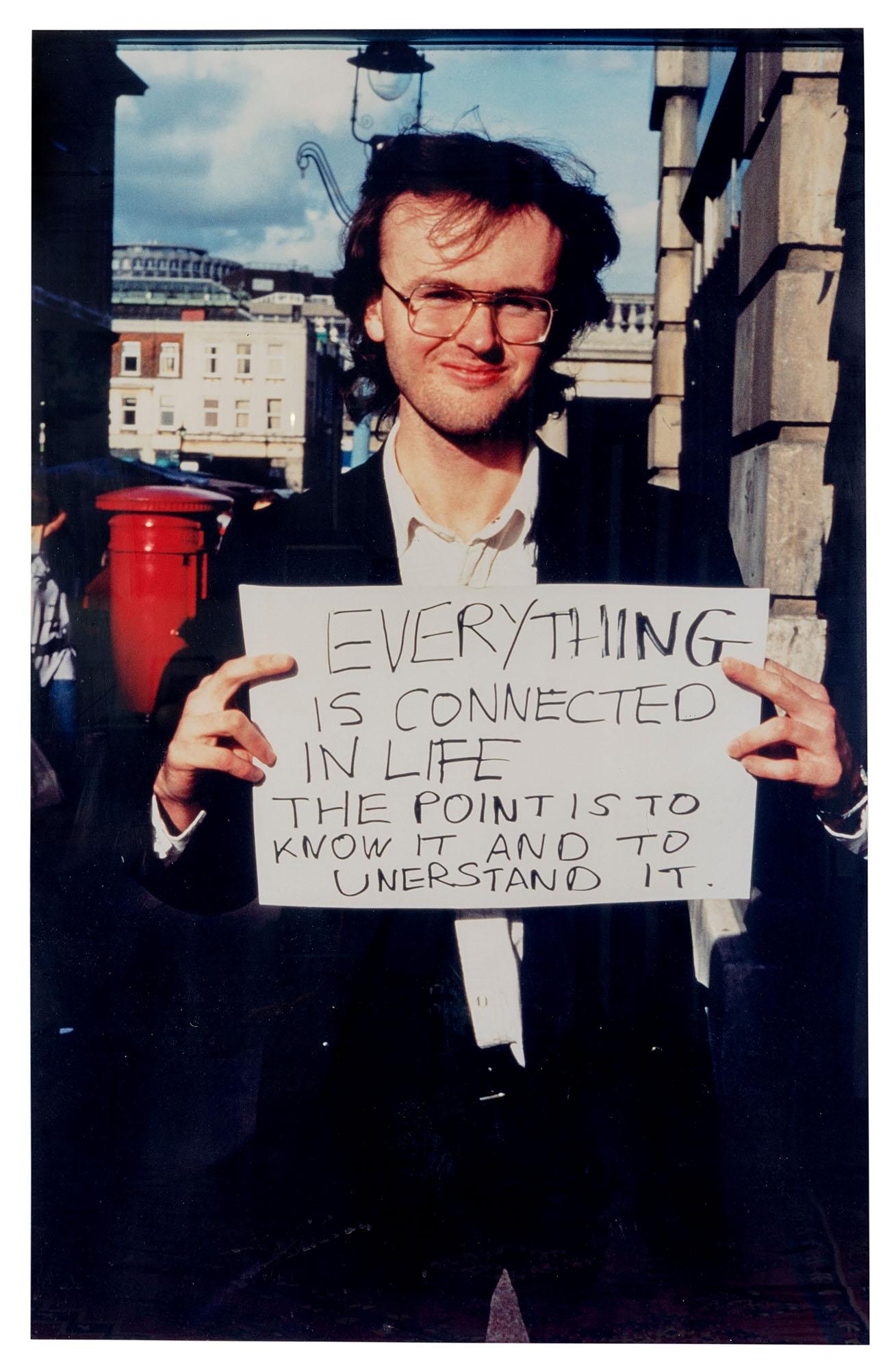 Gillian Wearing - Signs That Say What You Want Them To Say And Not Signs That Say What Someone Else Wants You To Say (Everything Is Connected In Life The Point Is To Know It And To Understand It.)