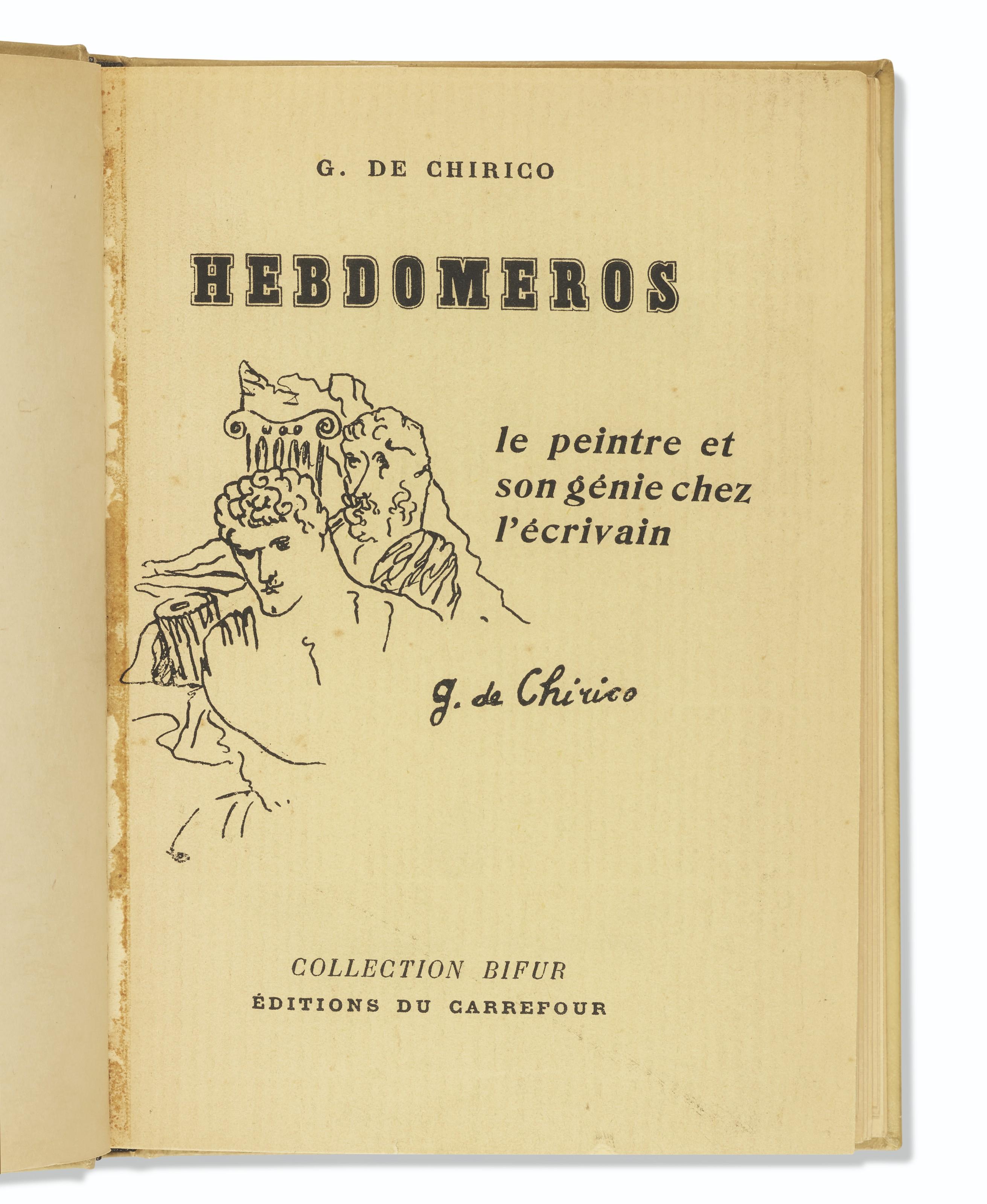 Giorgio De Chirico - Hebdomeros. Le Peintre Et Son Génie Chez L’Écrivain. Paris : Éditions Du Carrefour, 1929