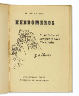 Giorgio De Chirico - Hebdomeros. Le Peintre Et Son Génie Chez L’Écrivain. Paris : Éditions Du Carrefour, 1929