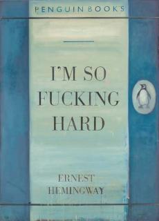 Harland Miller - I\'m So Fucking Hard--Ernest Hemingway