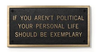 Jenny Holzer - If You Aren\'T Political, Your Personal Life Should Be Exemplary
