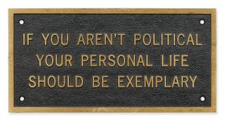 Jenny Holzer - If You Aren\'t Political Your Personal Life Should be Exemplary