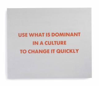 Jenny Holzer - Use What is Dominant in a Culture to Change it Quickly