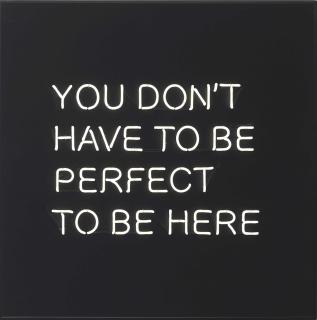 Jeppe Hein - YOU DON\'T HAVE TO BE PERFECT TO BE HERE