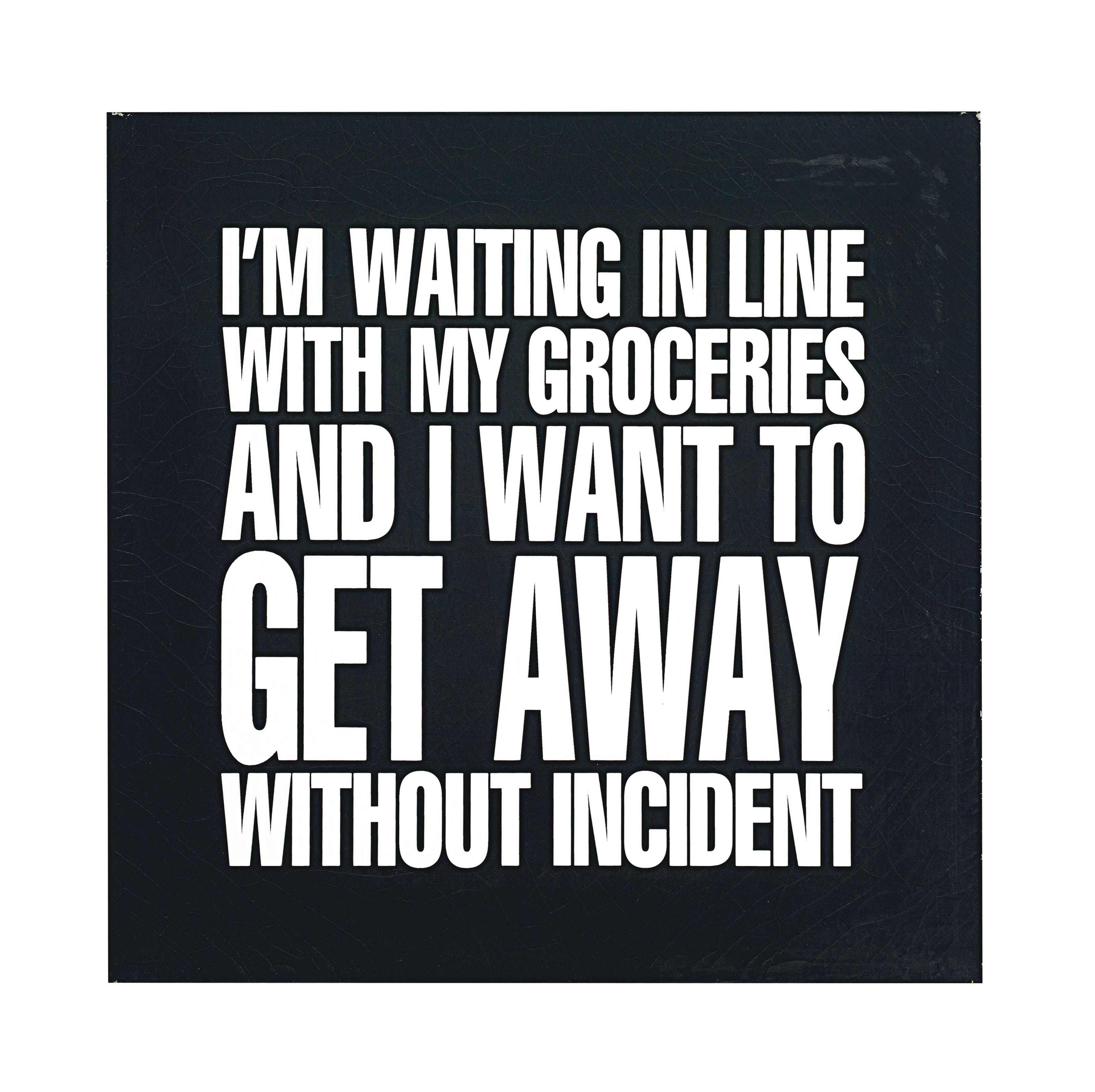 John Giorno - I AM WAITING IN LINE WITH MY GROCERIES AND I WANT TO GET AWAY WITHOUT INCIDENT
