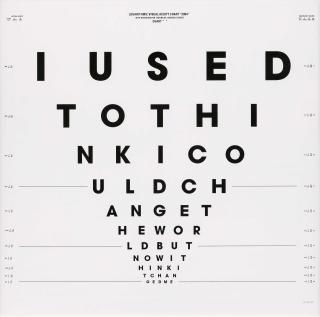 John Isaacs - I used to think I could change the world but now I think it changed me (Eye Chart).