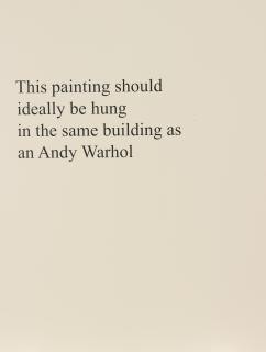 Jonathan Monk - This Painting Should Ideally Be Hung In The Same Building As An Andy Warhol