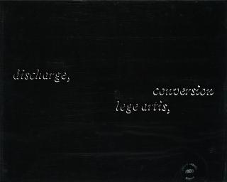 Joseph Kosuth - Discharge - conversion, lege artis.