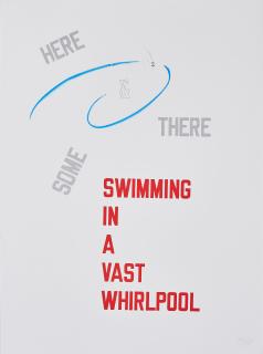 Lawrence Weiner - Here and There some Swimming in a vast Whirlpool.