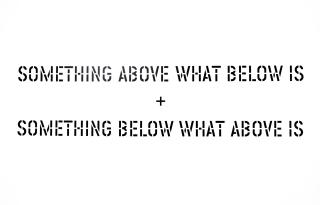 Lawrence Weiner - Something Above What Below Is + Something Below What Above Is