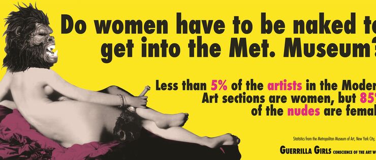The poster for the Guerilla Girls\' campaign, which reads »Do Women Have to be Naked to Get Into the Met Museum?«