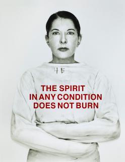 Marina Abramovic - The spirit in any condition does not burn, 2011