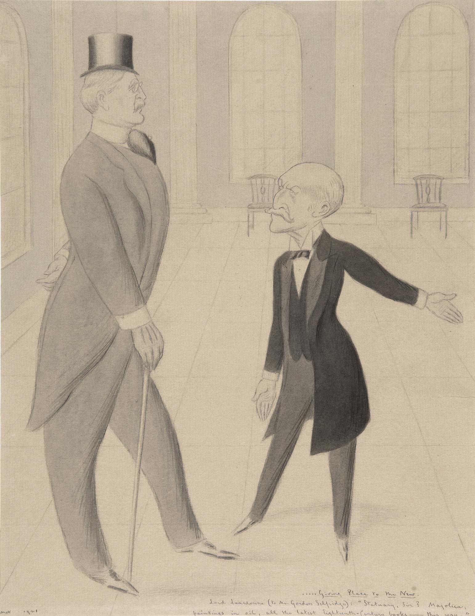 Max Beerbohm - ‘...Giving Place To The New’ (‘Lord Lansdowne (To Mr Gordon Selfridge): “Statuary, Sir? Majolica, Paintings In Oil, All The Latest Eighteenth-Century Books – This Way.”’)