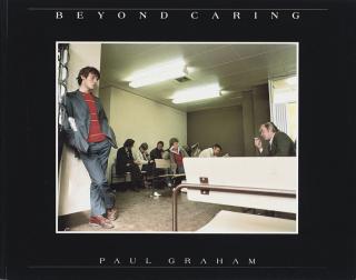 Paul Graham - Beyond Caring. London: Grey Editions, 1986.