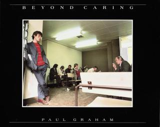 Paul Graham - Beyond Caring. London: Grey Editions, 1986.