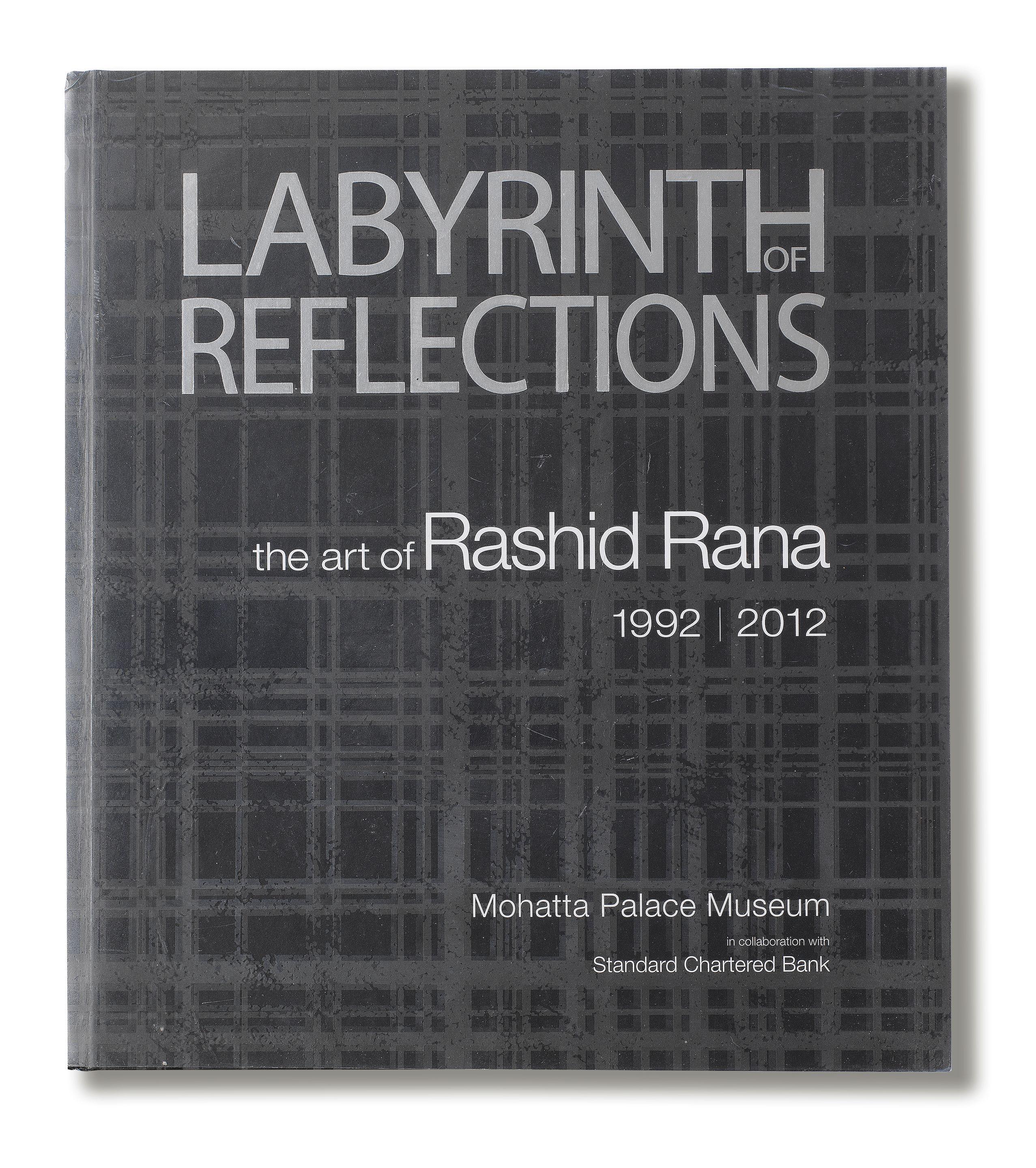 Rashid Rana - Labyrinth of Reflections: The Art of Rashid Rana 1992-2012: Mohatta Palace Museum Karachi in collaboration with Standard Chartered