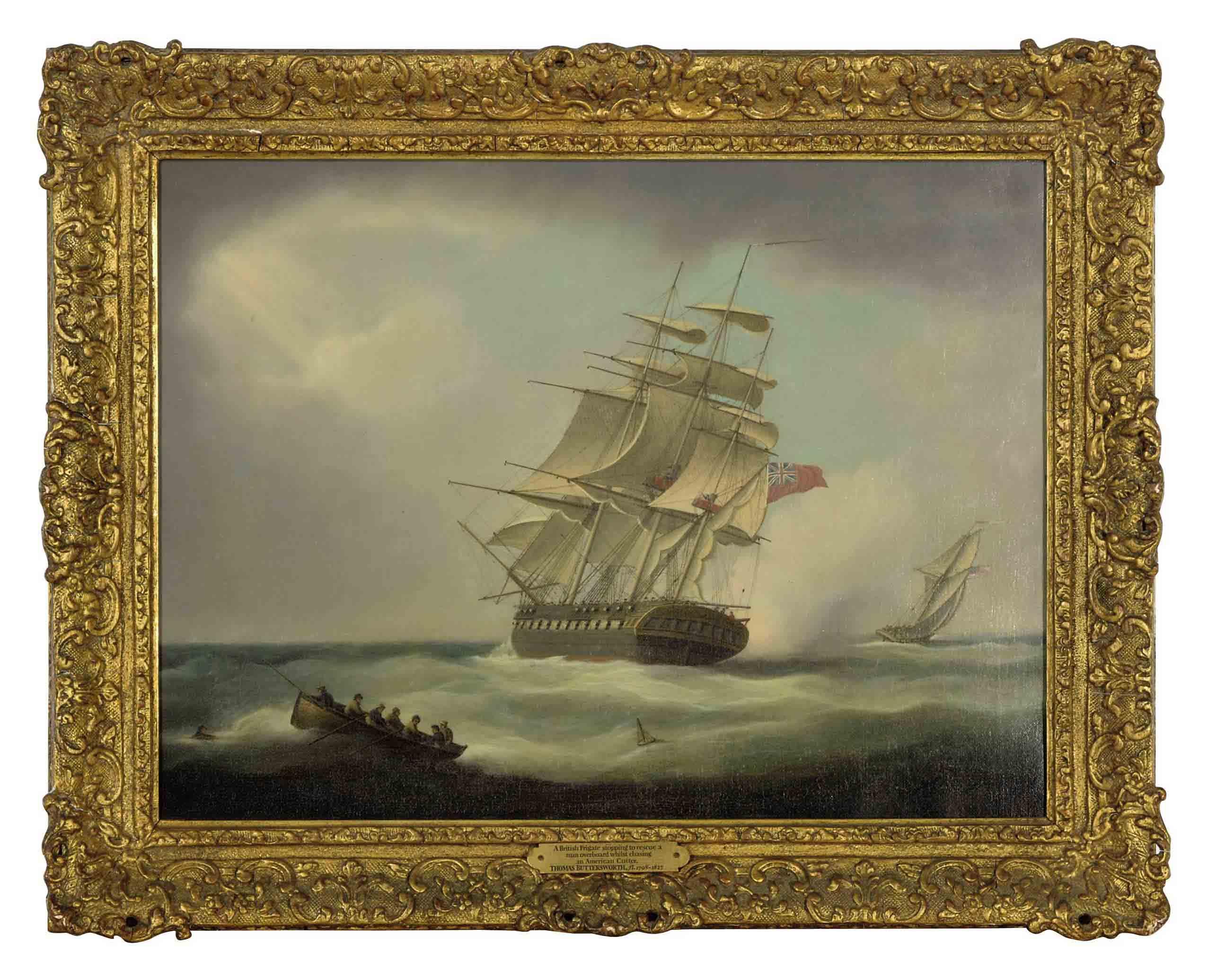 Thomas Buttersworth Sen. - A British Frigate stopping to rescue a man overboard whilst chasing an American Cutter