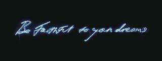 Tracey Emin - Be faithful to your dreams