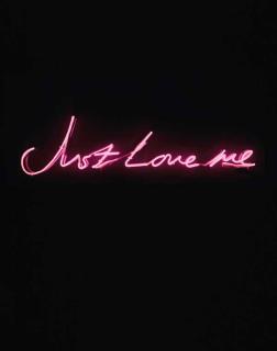 Tracey Emin - Just Love Me