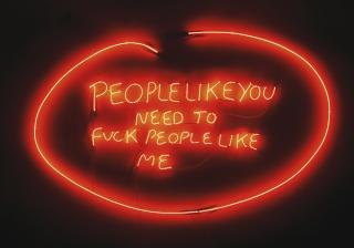 Tracey Emin - People Like You Need To Fuck People Like Me