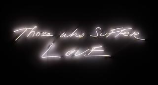 Tracey Emin - Those who suffer Love