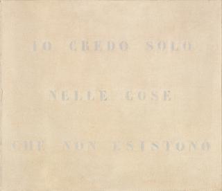 Vincenzo Agnetti - Io Credo Solo Nelle Cose Che Non Esistono